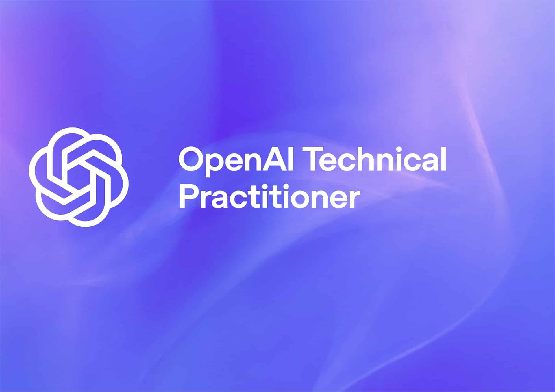 OpenAI Technical Practitioner